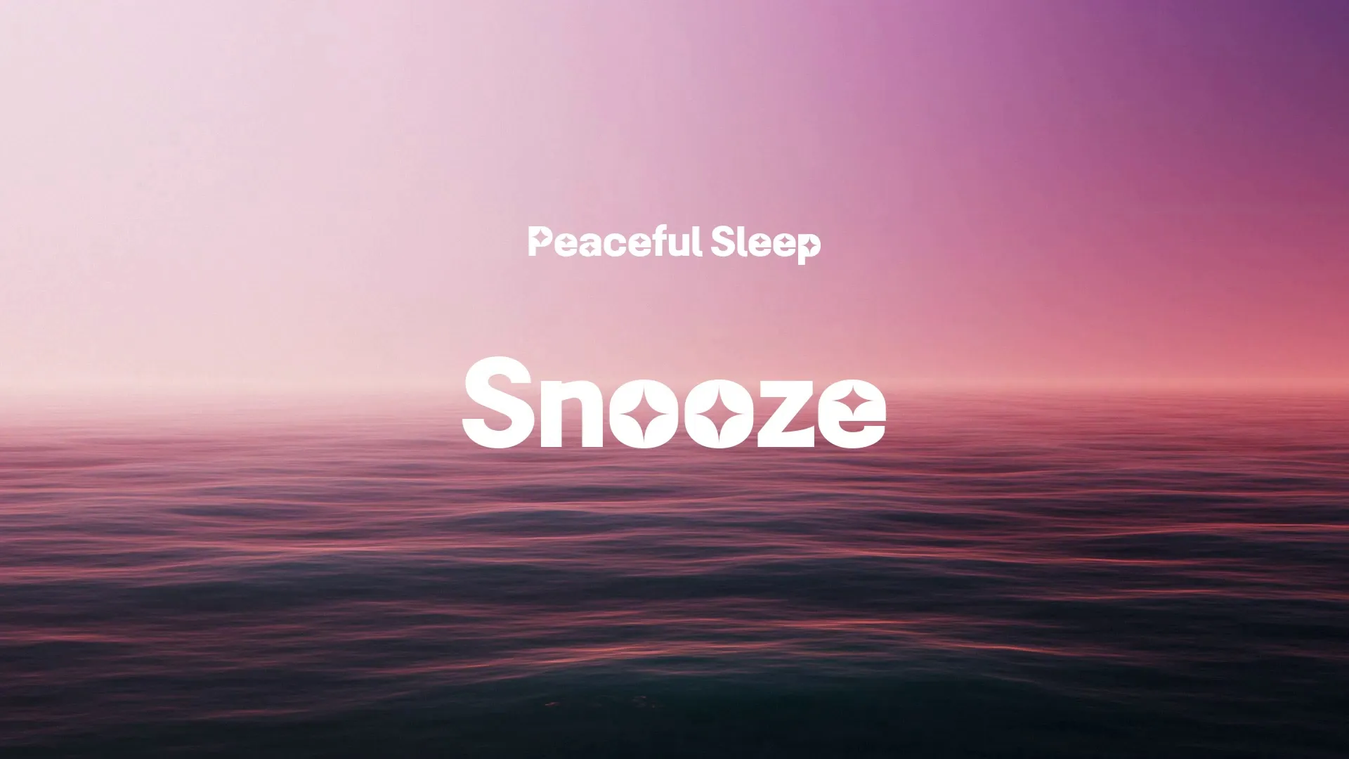 Snooze / Peaceful Sleep