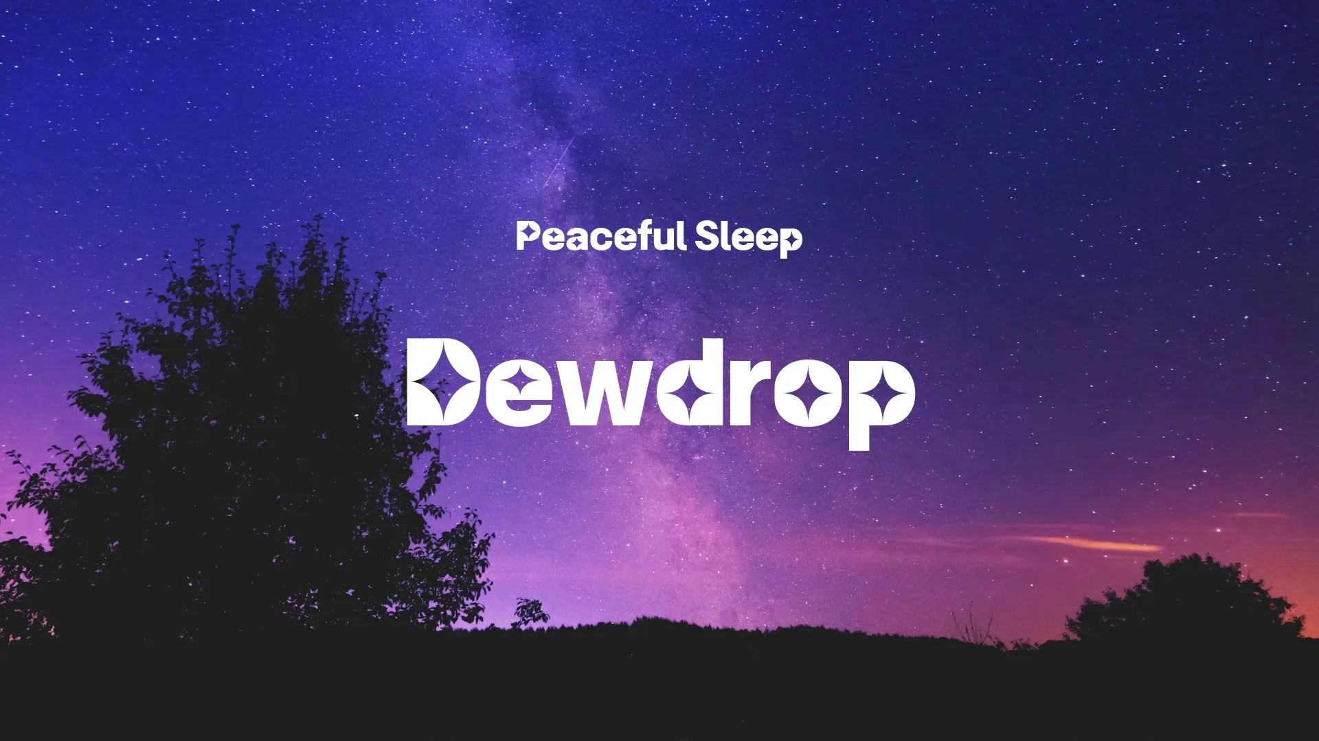 Dewdrop / Peaceful Sleep